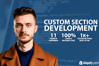 do shopify customizations, custom sections or bug fixes