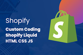 do shopify custom coding, develop custom shopify theme, shopify liquid, HTML CSS