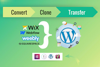 convert clone or transfer wix, weebly, webflow, squarespace to wordpress website