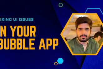 fix UI issues in your bubble app