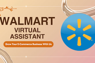 be your walmart virtual assistant and walmart dropshipping va