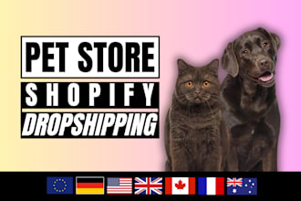 build pet shopify store for dog and cat, pet dropshipping website USA, UK, eu
