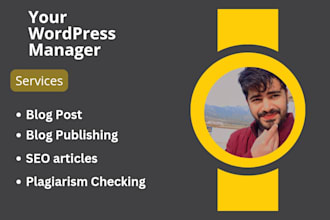 be your wordpress manager and publish blog posts regularly