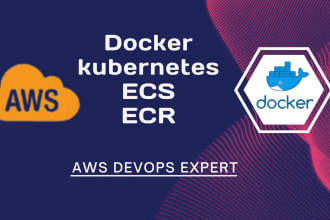 be your docker, kubernetes, ecs, ecr and AWS devops expert
