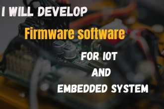 develop firmware software for iot and embedded system