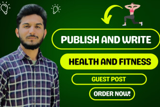 publish and write health and fitness guest post with high quality backlinks