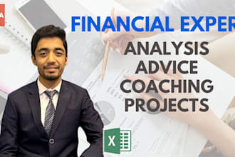 be your financial analyst, advisor, coach, finance course expert, projects