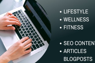 handle fitness and lifestyle blog posts and seo article writing for you