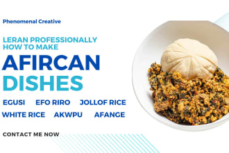 teach you how to cook delicious african dishes, egusi, fufu
