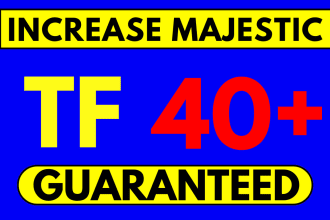 increase trust flow increase tf 40 plus increase moz da  ahrefs dr increase tf