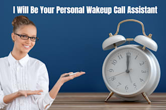 be your personal wake up call assistant