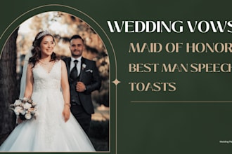 write heartfelt wedding speech, vows, maid of honor or best man speech