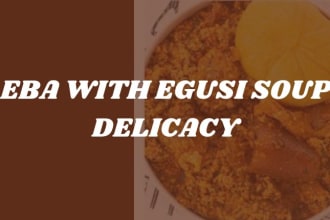 make eba with egusi soup delicacy