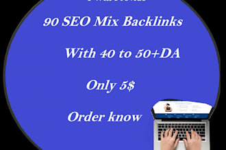 provide 90 SEO mix backlinks with 40 to 50 plus da