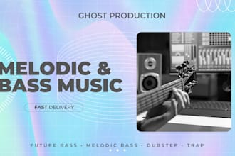 make a emotional future bass or melodic bass banger