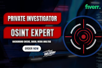 be your private detective, osint expert, investigator and background researcher
