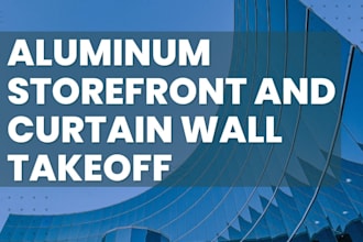 do aluminum storefront windows curtain walls glazing takeoff