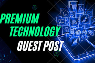 publish premium technology guest post on high da blogs with do follow backlink
