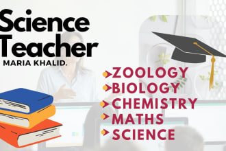 be your science, maths, biology ,physics and chemistry teacher