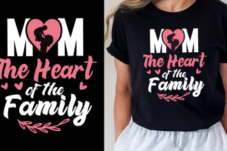 do mom t shirt design and woman typography design for you