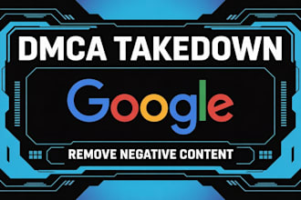 remove defaming,leaked,harassing unwanted content from google search under dmca