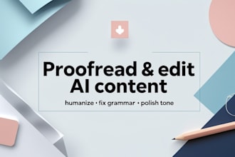 be proofreading, editing, and humanizing your ai generated content