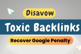disavow toxic backlinks and remove bad or spammy links