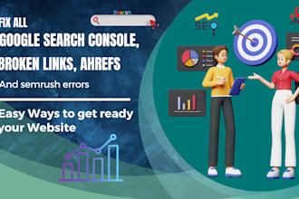 fix all google search console ,broken links, ahrefs and semrush errors