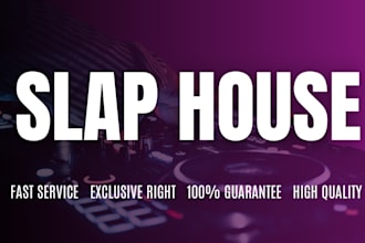 produce exclusive edm slap house fast delivery