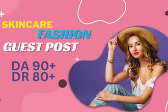 do high da skincare and fashion guest post with dofollow backlinks