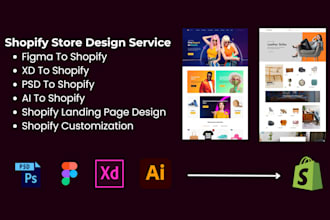 do shopify website design or landing page design , figma,xd,psd to shopify