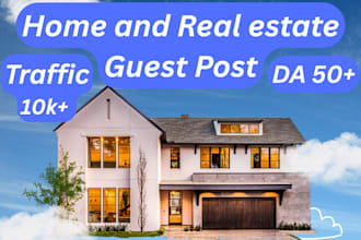publish guest posts on home, construction, gardening and real estate blogs