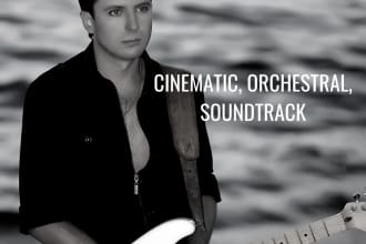write for you a quality cinematic, orchestral, soundtrack