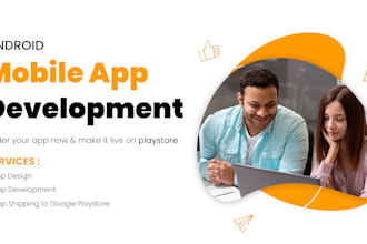 craft a customized android app according to your requirements