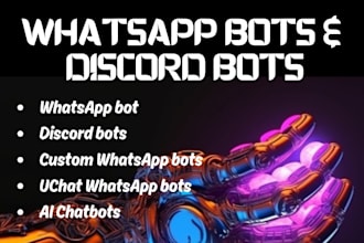 develop custom whatsapp and discord bots for you
