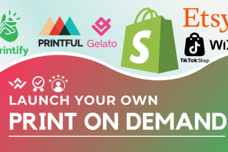 setup shopify, wix, etsy pod store using printful, printify, gelato or gooten