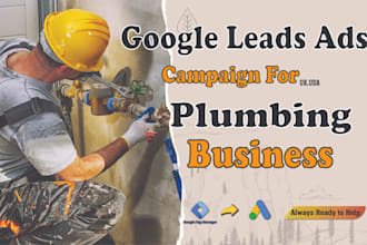 do google ads for plumbing business or local service leads