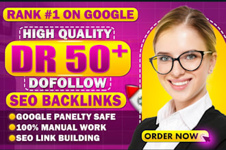 make high authority DR 50 plus SEO dofollow backlinks for top google ranking