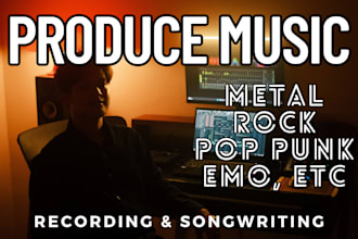 produce metal, pop punk and rock song for you