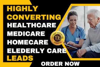 generate healthcare leads medicare leads homecare senior care elderly care leads