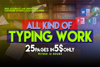 do any kind of typing job, data entry, 100 pages in 24 hours, your typist