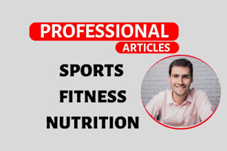 write professional sports nutrition and fitness articles or blog post