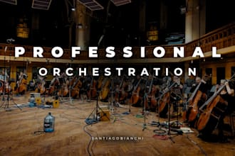 create a professional orchestral arrangement of your music
