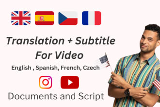 translate script, video, doc to english, spanish, czech and add subtitle