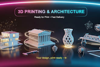 3d printing and architecture design ready for print, fast delivery
