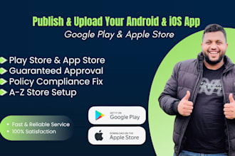 publish and upload your android and ios app to google play and apple store