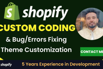 do shopify bug fixing, custom coding and theme customization