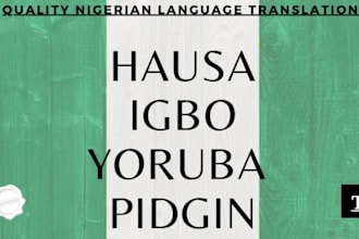 be your pro hausa,igbo,yoruba language translator