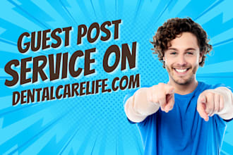 do guest posting service on my dentalcarelife site