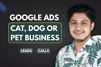 manage google ads for cat, dog, or pet business to get leads and calls